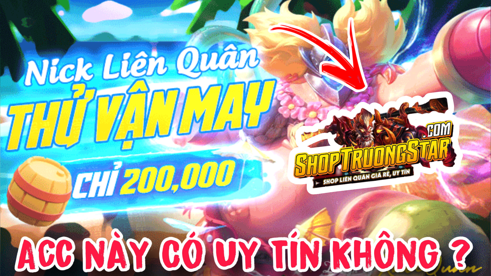 Lần Đầu Thử Mua Acc Liên Quân 200K Shop Trưởng Star Và Cái Kết ? Mua Nick Liên Quân 200K Shop Trưởng Star Có Uy Tín Không ?