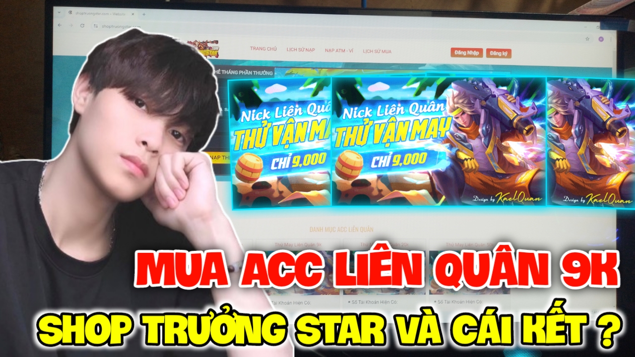 Mua Acc Liên Quân 9K Shop Trưởng Star | Cảnh Báo Lừa Đảo Mất Tiền Shop Trưởng Star Vì Lý Do Này ?