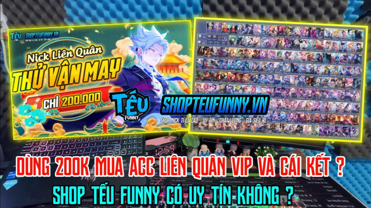 Dùng 250K Mua Acc Liên Quân Có Những Gì ? Mua Acc Liên Quân Giá Rẻ Uy Tín Ở Đâu ? Review Acc Giá 250K