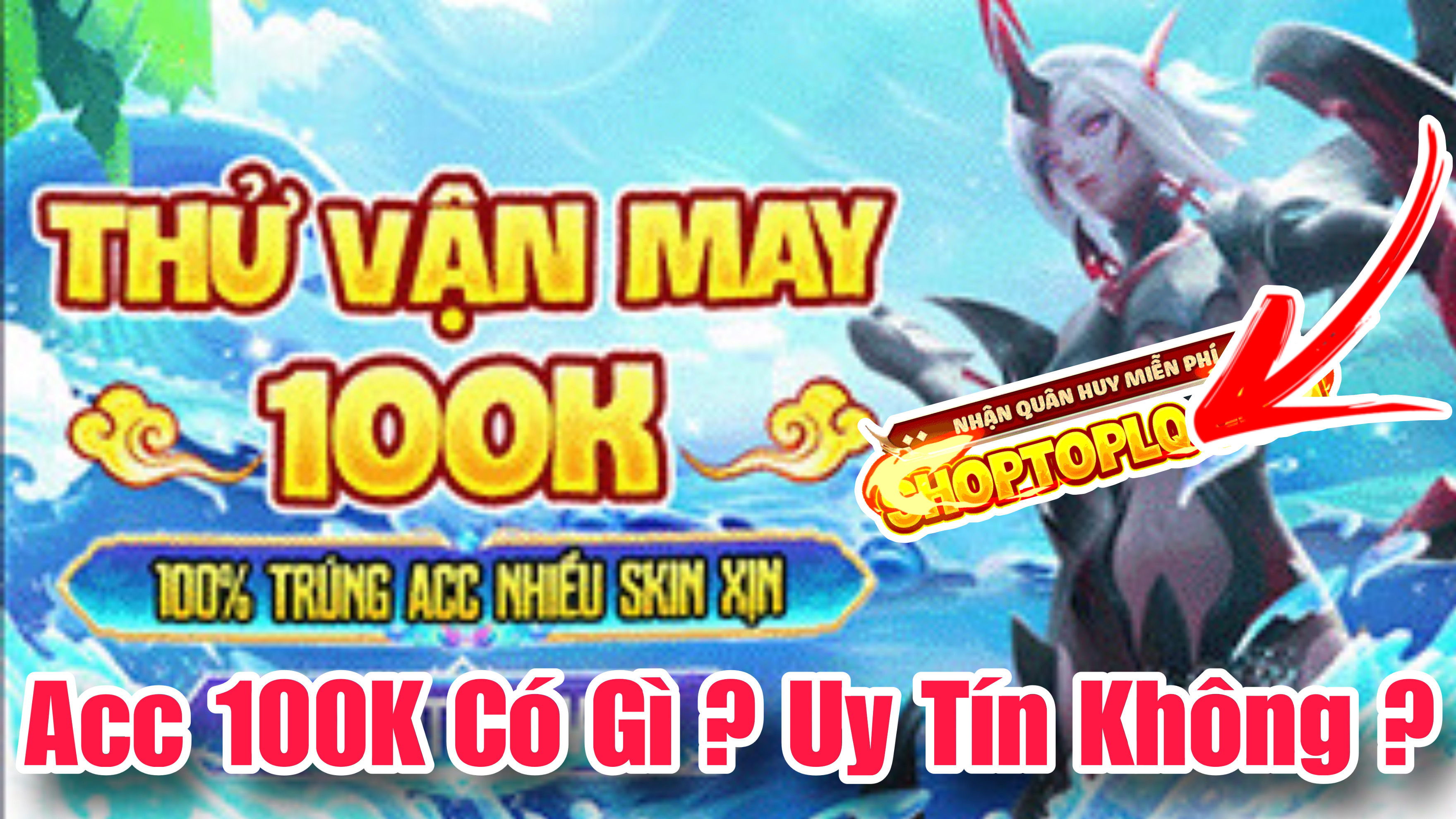 Mua Acc Liên Quân 100K Shop Thầy Giáo Liên Quân Có Uy Tín Không ? Mua Acc 100K Shop Top LQ Lừa Đảo ?