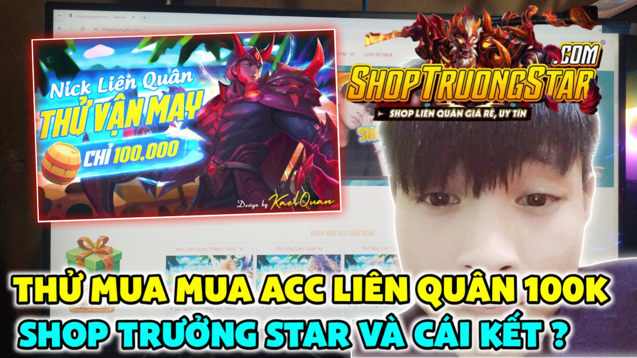 Mua Acc 100K Shop Trưởng Star ? Tặng Acc Liên Quân Mua Shop Trưởng Star | Shop Trưởng Star Có Uy Tín Không ?